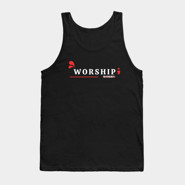 Worship Don't Worry | Christian Tank Top by All Things Gospel